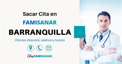 teléfono de famisanar en barranquilla|Famisanar en Barranquilla: Horarios, Dirección y Teléfonos